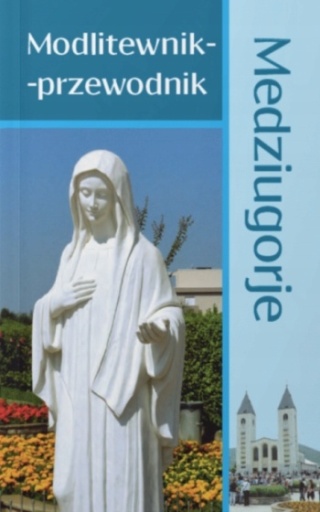 Medziugorje. Modlitewnik - przewodnik Jozafat Gohly
