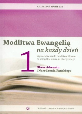 Modlitwa Ewangelią na każdy dzień. Tom 1. Krzysztof Wons