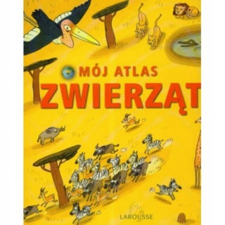 Mój atlas zwierząt Larousse Mathivet Eric