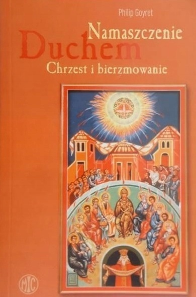 Namaszczenie Duchem Chrzest i bierzmowanie PhilipGoyret