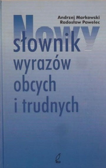 Nowy słownik wyrazów obcych i trudnych AndrzejMarkowski