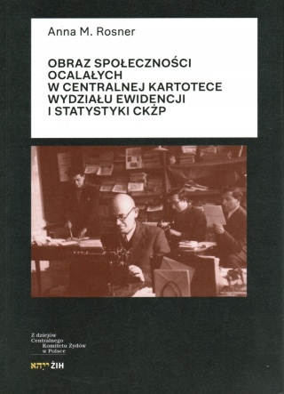 Obraz społeczności ocalałych w Centralnej Kartotece Wydziału Ewidencji