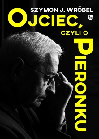 Ojciec, czyli o Pieronku Wróbel Szymon