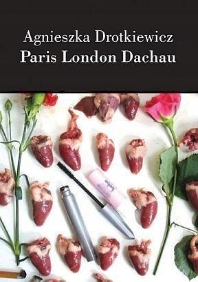 Paris London Dachau Drotkiewicz Agnieszka
