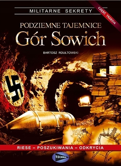 Podziemne tajemnice Gór Sowich tom 3 Bartosz Rdułtowski