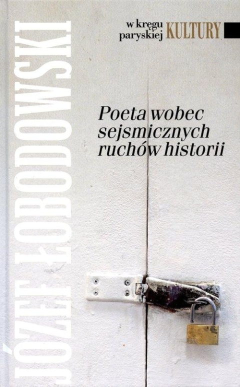 Poeta wobec sejsmicznych ruchów historii Józef Łobodowski