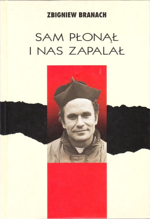 Sam płonął i nas zapalał Zbigniew Branach