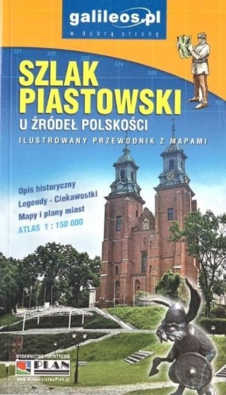 Szlak Piastowski. U źródeł polskości. Ilustrowany przewodnik
