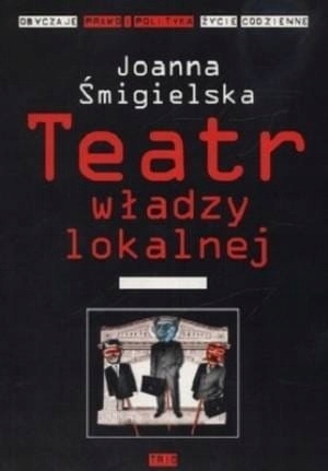 Teatr Władzy Lokalnej Joanna Śmigielska