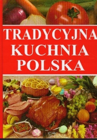 Tradycyjna kuchnia polska Praca zbiorowa