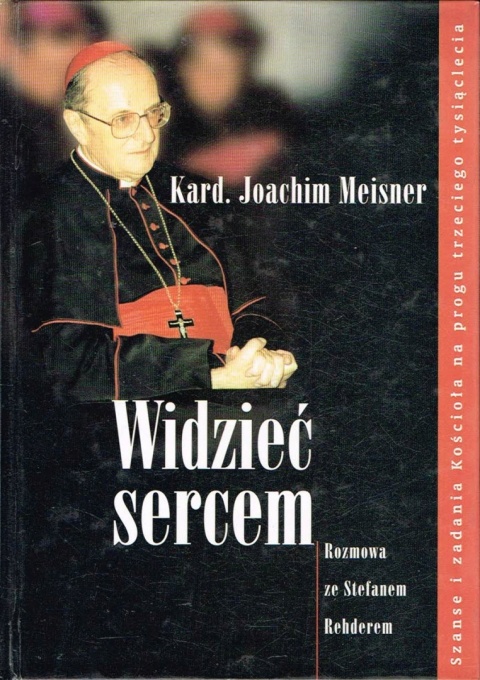Widzieć sercem Joachim Meisner