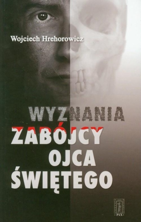 Wyznania zabójcy Ojca Świętego Wojciech Hrehorowicz