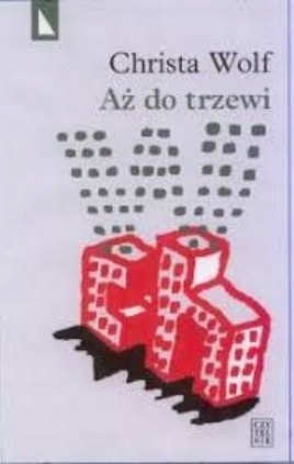 Aż do trzewi Christa Wolf