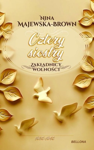 Cztery siostry 1925-1945 Zakładnicy wolności Nina Majewska-Brown
