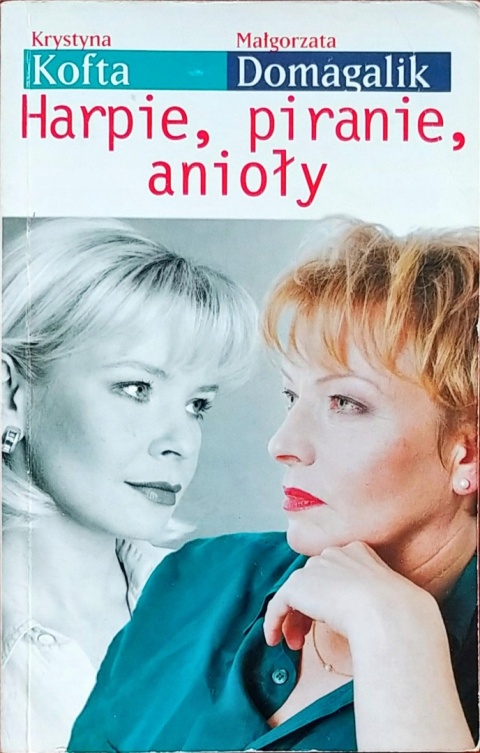 Harpie piranie anioły Krystyna Kofta