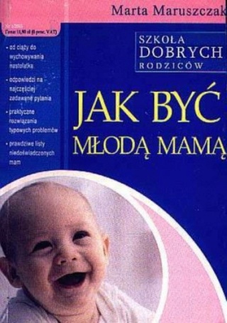 JAK BYĆ MŁODĄ MAMĄ Marta Maruszczak