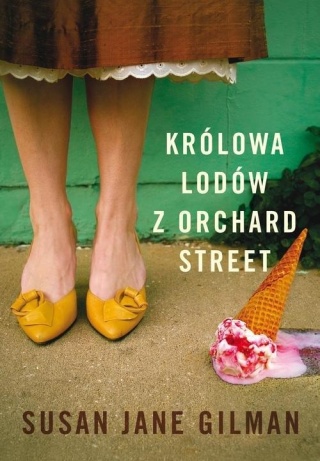 Królowa lodów z Orchard Street Susan Jane Gilman