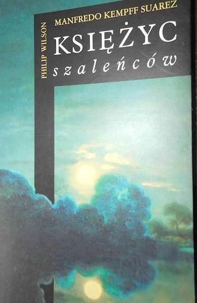 Księżyc szaleńców Manfredo Kempff Suárez