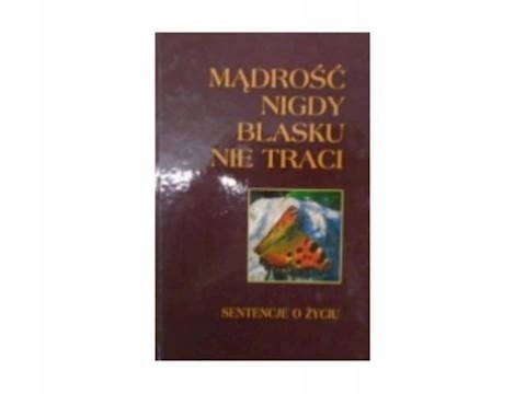 Mądrość nigdy blasku nie traci Praca zbiorowa