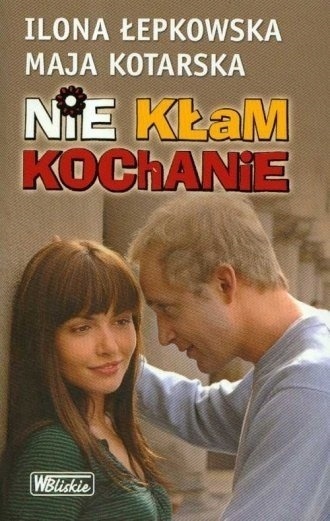 Nie kłam kochanie Ilona Łepkowska, Maja Kotarska