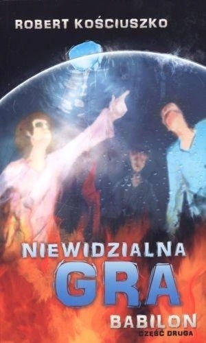 Niewidzialna gra Babilon część 2 Robert Kościuszko