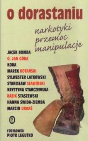 O dorastaniu - narkotyki, przemoc, manipulacje Piotr Legutko