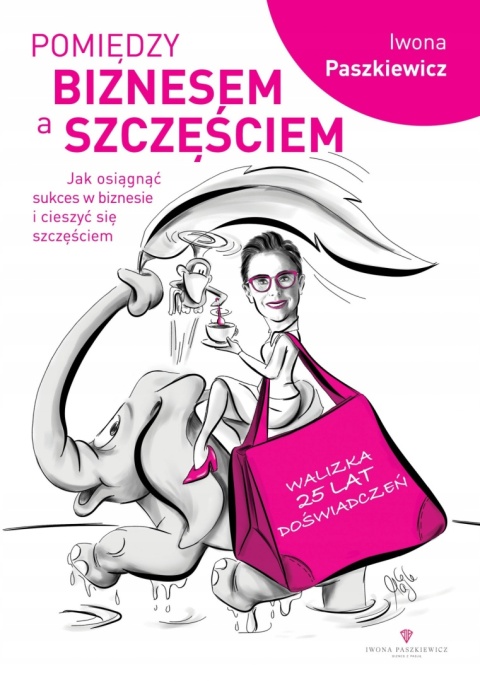 Pomiędzy biznesem a szczęściem Iwona Paszkiewicz (autograf)