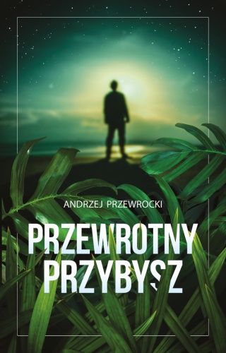 Przewrotny przybysz Andrzej Przewrocki
