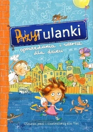 PrzyTulanki. Opowiadania i wiersze dla dzieci Praca zbiorowa
