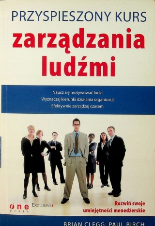 Przyspieszony kurs zarządzania ludźmi Brian Clegg, Paul Birch