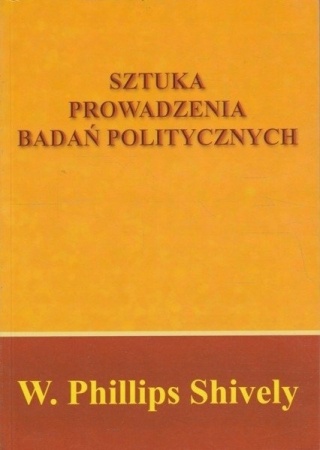 Sztuka prowadzenia badań politycznych W. Phillips Shively