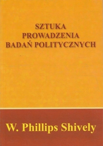 Sztuka prowadzenia badań politycznych W. Phillips Shively