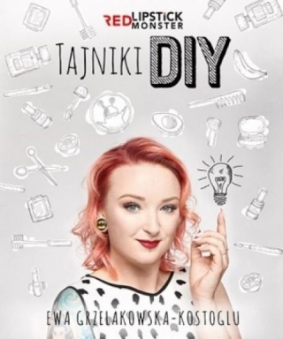Tajniki DIY z Red Lipstick Monster Ewa Grzelakowska-Kostoglu