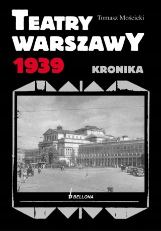 Teatry Warszawy 1939 kronika Tomasz Mościcki