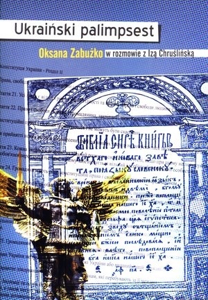 Ukraiński palimpsest Iza Chruślińska, Oksana Zabużko