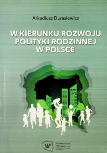 W kierunku rozwoju polityki rodzinnej w Polsce Arkadiusz Durasiewicz