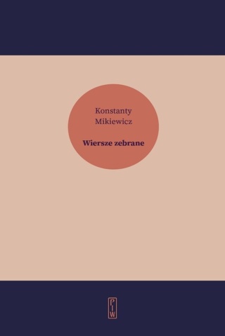 Wiersze zebrane Konstanty Mikiewicz