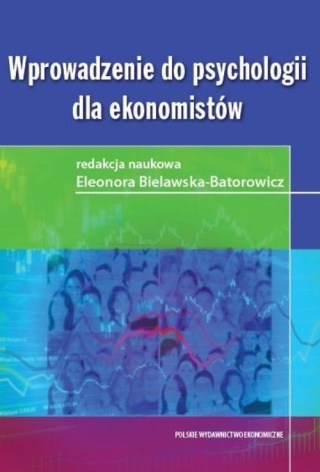 Wprowadzenie do psychologii dla ekonomistów Bielawska-Batorowicz Eleonora