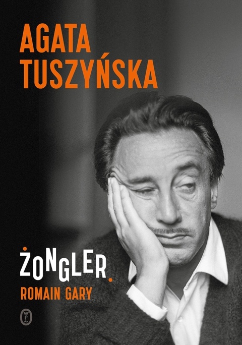 Żongler. Romain Gary Agata Tuszyńska