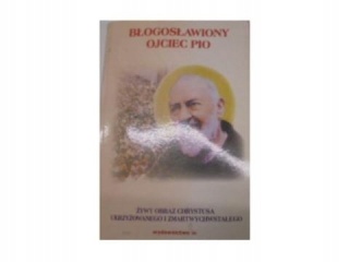 Błogosławiony Ojciec Pio Praca zbiorowa