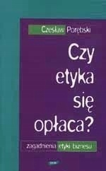 CZY ETYKA SIĘ OPŁACA ? CZESŁAW PORĘBSKI