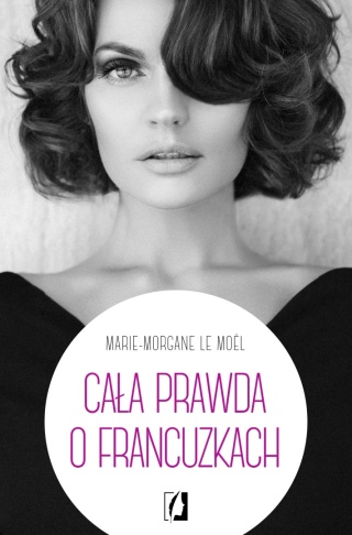 Cała prawda o Francuzkach Marie-Morgane Le Moel