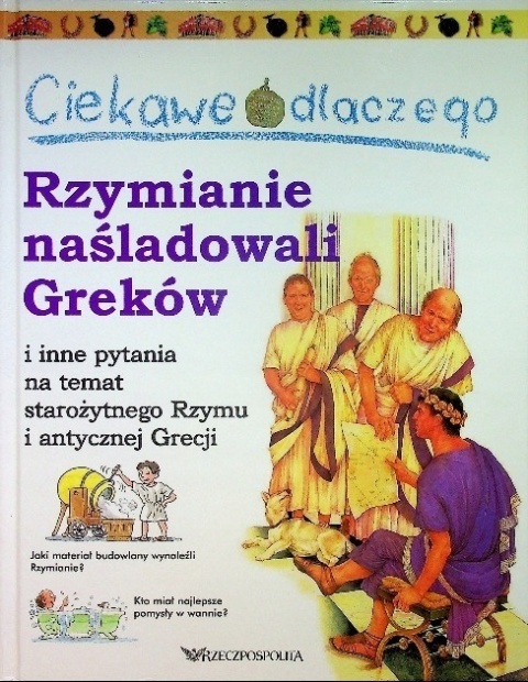 Ciekawe dlaczego Rzymianie naśladowali Greków Fiona Macdonald