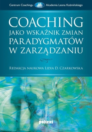 Coaching jako wskaźnik zmian paradygmatów w zarządzaniu Praca zbiorowa