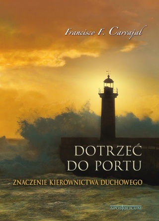 Dotrzeć do portu. Znaczenie kierownictwa duchowego