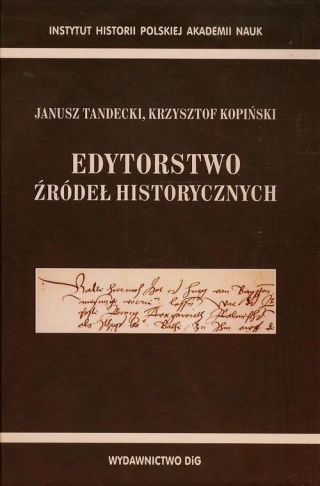 Edytorstwo źródeł historycznych Janusz Tandecki, Krzysztof Kopiński