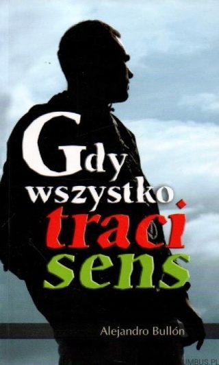Gdy wszystko traci sens Alejandro Bullon