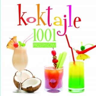 Koktajle. 1001 przepisów. Praca zbiorowa
