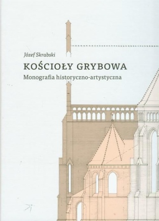 Kościoły Grybowa Monografia historyczno-artystyczna Józef Skrabski