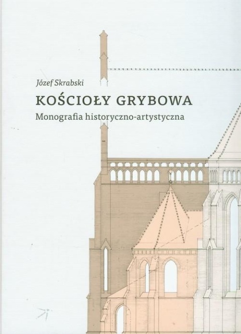 Kościoły Grybowa Monografia historyczno-artystyczna Józef Skrabski